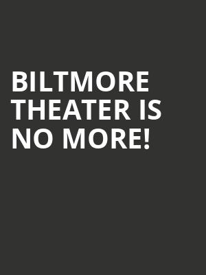 Biltmore Theater is no more